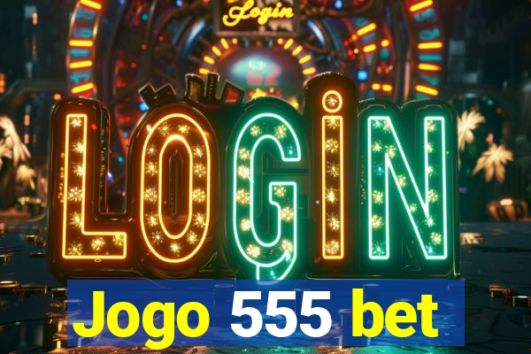 Jogo 555 bet